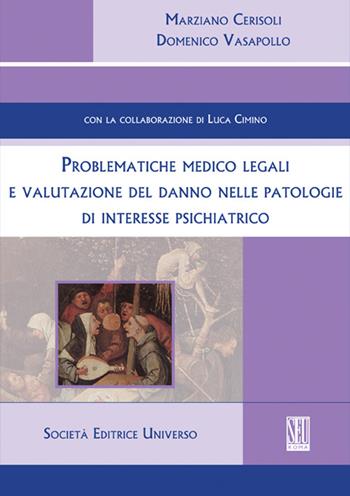 Problematiche medico legali e valutazioni del danno nelle patologie di interesse psichiatrico - Marziano Cerisoli, Domenico Vasapollo - Libro SEU 2012 | Libraccio.it