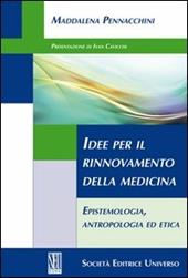 Idee per il rinnovamento della medicina. Epistemologia, antropologia ed etica