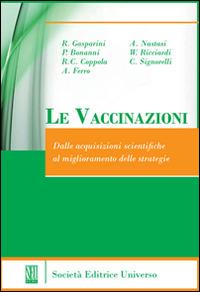 Le vaccinazioni (dalle acquisizioni scientifiche al miglioramento delle startegie) - P. Bonanni, R. C. Coppola, A. Ferro - Libro SEU 2013 | Libraccio.it