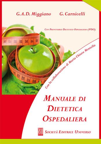 Manuale di dietetica ospedaliera (con prontuario dietetico ospedaliero. PDO) - Giacinto Abele Donato Miggiano, Giacomo Carnicelli - Libro SEU 2013 | Libraccio.it