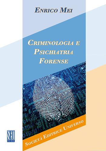 Criminologia e psichiatria forense - Enrico Mei - Libro SEU 2016 | Libraccio.it