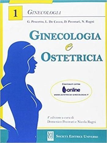 Ginecologia e ostetricia - Giuseppe Pescetto, Luigi De Cecco - Libro SEU 2017 | Libraccio.it