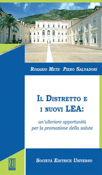 Il distretto e i nuovi LEA: un'ulteriore opportunità per la promozione della salute - Rosario Mete, Piero Salvadori - Libro SEU 2017 | Libraccio.it