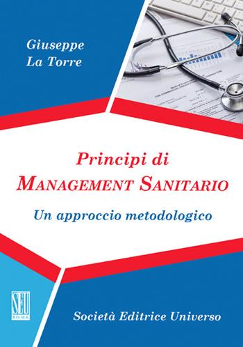 Principi di management sanitario. Un approccio metodologico - Giuseppe La Torre - Libro SEU 2017 | Libraccio.it