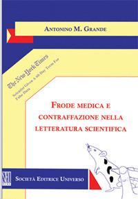 Frode medica e contraffazione nella letteratura scientifica - Antonino Massimiliano Grande - Libro SEU 2019 | Libraccio.it