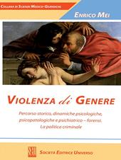 Violenza di genere. Percorso storico, dinamiche psicologiche, psicopatologiche e psichiatrico-forensi. La politica criminale