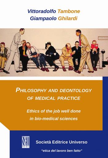 Philosophy and deontology of medical practice. Ethics of the job well done in bio-medical sciences - Vittoradolfo Tambone, Giampaolo Ghilardi - Libro SEU 2020, Etica del lavoro ben fatto | Libraccio.it