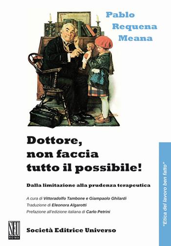 Dottore non faccia tutto il possibile! - Pablo Requena Meana - Libro SEU 2021, Etica del lavoro ben fatto | Libraccio.it