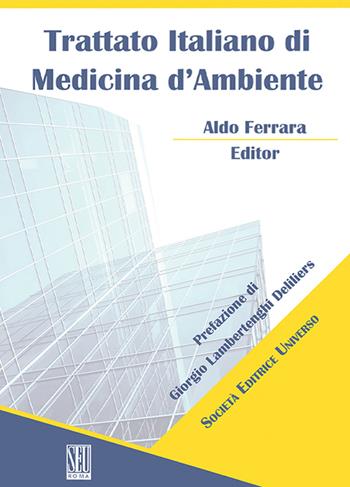 Trattato Italiano di Medicina d'Ambiente - Aldo Ferrara - Libro SEU 2021 | Libraccio.it