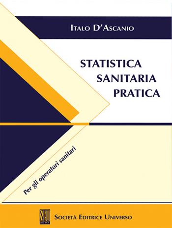 Statistica sanitaria pratica. Per gli operatori sanitari - Italo D'Ascanio - Libro SEU 2022 | Libraccio.it