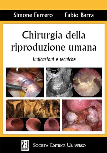 Chirurgia della riproduzione umana. Indicazioni e tecniche - Simone Ferrero, Fabio Barra - Libro SEU 2022 | Libraccio.it