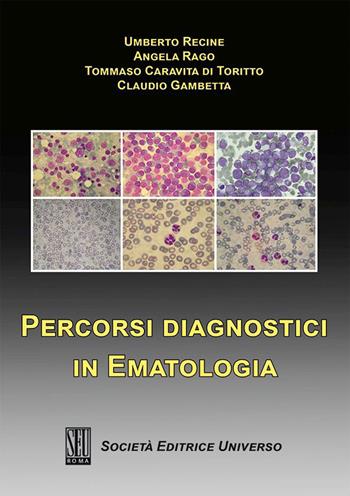 Percorsi diagnostici in ematologia - Umberto Recine, Angela Rago, Tommaso Caravita di Toritto - Libro SEU 2023 | Libraccio.it