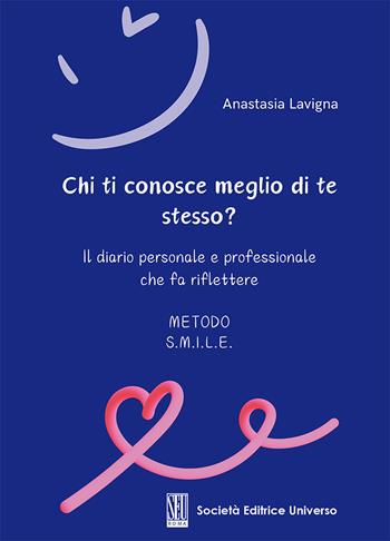 Chi ti conosce meglio di te stesso? Il diario personale e professionale che fa riflettere - Anastasia Lavigna - Libro SEU 2024 | Libraccio.it