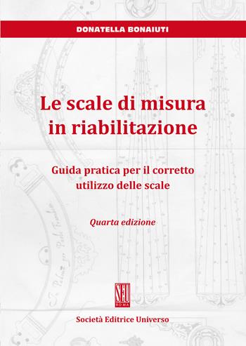Le scale di misura in riabilitazione. Guida pratica per il corretto utilizzo delle scale - Donatella Bonaiuti - Libro SEU 2025 | Libraccio.it