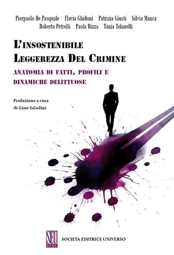 L'insostenibile leggerezza del crimine. Anatomia di fatti, profili e dinamiche delittuose - Pierpaolo De Pasquale, Flavia Ghidoni, Patrizia Giusti - Libro SEU 2026 | Libraccio.it