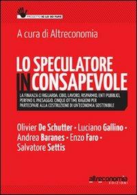 Lo speculatore inconsapevole  - Libro Altreconomia 2012, Progetto Io lo so fare | Libraccio.it