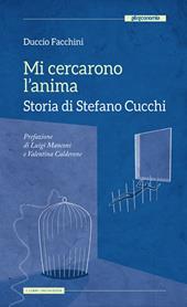 Mi cercarono l'anima. Storia di Stefano Cucchi