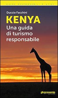 Kenya. Una guida di turismo responsabile  - Libro Altreconomia 2015, Guide responsabili e utili | Libraccio.it