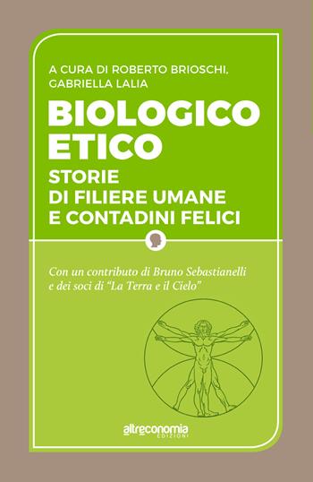 Biologico etico. Storie di filiere umane e contadini felici  - Libro Altreconomia 2015 | Libraccio.it