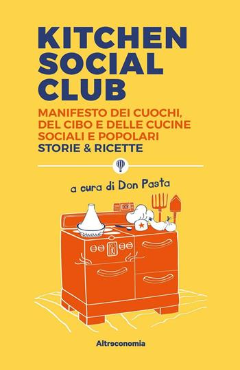 Kitchen social club. Manifesto dei cuochi, del cibo e delle cucine social e popolari. Storie & ricette  - Libro Altreconomia 2016 | Libraccio.it