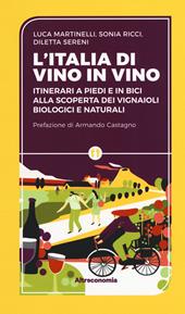 L' Iitalia di vino in vino. Itinerari a piedi e in bici alla scoperta dei vignaioli biologici e naturali