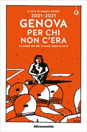 2001-2021. Genova per chi non c'era. L'eredità del G8: il seme sotto la neve