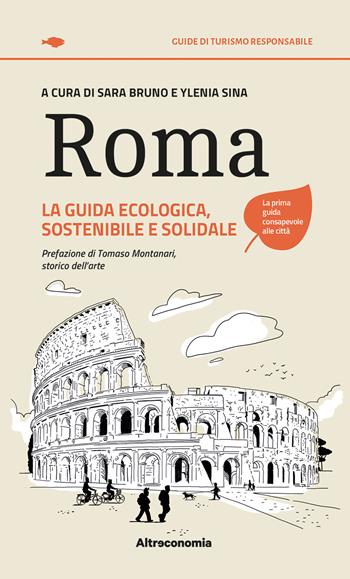 Roma. La guida ecologica, sostenibile e solidale - Sara Bruno, Ylenia Sina - Libro Altreconomia 2023, Guide di turismo responsabile | Libraccio.it