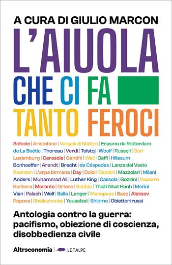 L'aiuola che ci fa tanto feroci. Antologia contro la guerra: pacifismo, obiezione di coscienza, disobbedienza civile - Giulio Marcon - Libro Altreconomia 2025, I saggi di Altreconomia | Libraccio.it