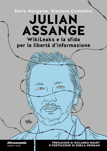 Julian Assange WikiLeaks e la sfida per la libertà d'informazione - Dario Morgante, Gianluca Costantini - Libro Altreconomia 2024, Storie di libere scelte e stili di vita | Libraccio.it