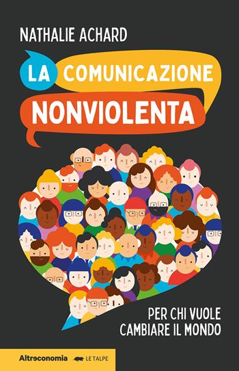 La comunicazione nonviolenta. Per chi vuole cambiare il mondo - Nathalie Achard - Libro Altreconomia 2025, Le talpe | Libraccio.it