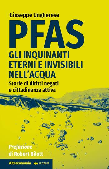 PFAS. Gli inquinanti eterni e invisibili nell'acqua. Storie di diritti negati e cittadinanza attiva - Giuseppe Ungherese - Libro Altreconomia 2024, I saggi di Altreconomia | Libraccio.it