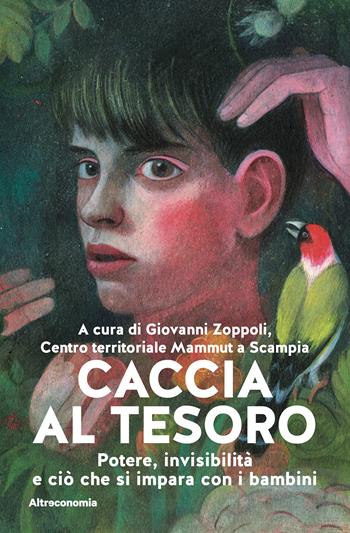 Caccia al tesoro. Potere, invisibilità e ciò che si impara con i bambini  - Libro Altreconomia 2025, Storie | Libraccio.it