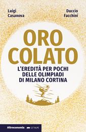 Oro colato. L'eredità per pochi delle Olimpiadi di Milano Cortina