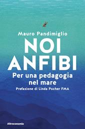 Noi anfibi. Per una pedagogia del mare
