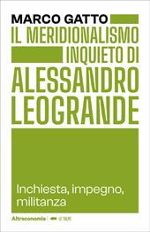 Il meridionalismo inquieto di Alessandro Leogrande. Inchiesta, impegno, militanza