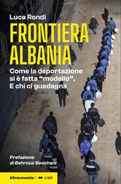 Frontiera Albania. Come la deportazione si è fatta «modello». E chi ci guadagna