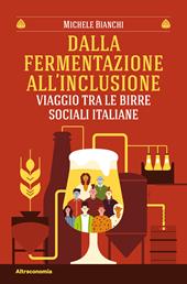 Dalla fermentazione all'inclusione. Viaggio tra le birre sociali italiane
