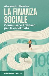 La finanza sociale. Come usare il denaro per la collettività