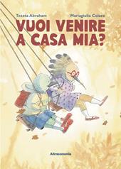 Vuoi venire a casa mia? Ediz. a colori