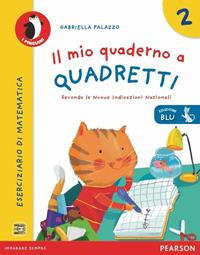 Il mio quaderno a quadretti. Ediz. blu. Vol. 2 - Gabriella Palazzo - Libro Pearson 2013 | Libraccio.it