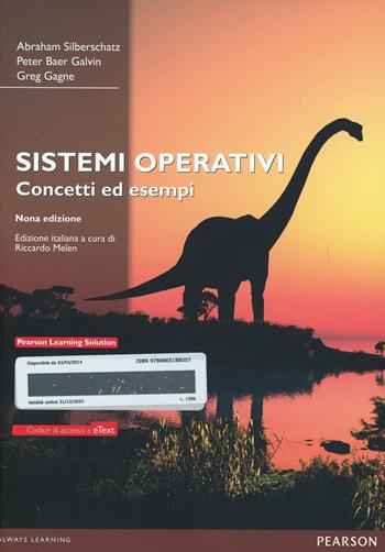 Sistemi operativi. Concetti ed esempi - Abraham Silberschatz, Peter Baer Galvin, Greg Gagne - Libro Pearson 2014, Informatica | Libraccio.it