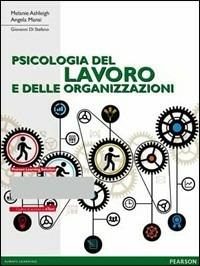 Psicologia del lavoro e delle organizzazioni - Giovanni Di Stefano, Melanie Ashleigh, Angela Mansi - Libro Pearson 2014 | Libraccio.it