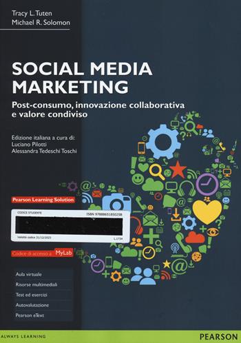 Social media marketing. Post-consumo, innovazione collaborativa e valore condiviso. Ediz. MyLab. - Tracy L. Tuten, Michael R. Solomon - Libro Pearson 2014, Economia | Libraccio.it