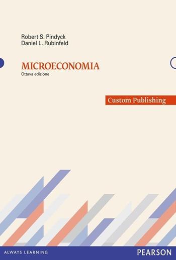 Microeconomia. Estratto - Robert S. Pindyck, Daniel L. Rubinfeld - Libro Pearson 2013, Economia | Libraccio.it