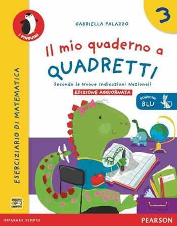 Il mio quaderno a quadretti. Eserciziario di matematica. Vol. 3 - Gabriella Palazzo - Libro Pearson 2015 | Libraccio.it