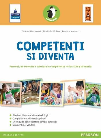 Competenti si diventa. Con espansione online - Marinella Molinari, Gianni Marconato, Francesca Musco - Libro Pearson Longman 2016 | Libraccio.it