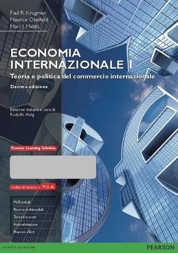 Economia internazionale. Ediz. mylab. Con aggiornamento online. Con e-book. Vol. 1: Teoria e politica del commercio internazionale - Paul R. Krugman, Maurice Obstfeld, Marc Melitz - Libro Pearson 2015, Economia | Libraccio.it