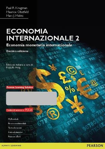 Economia internazionale. Ediz. mylab. Con aggiornamento online. Con e-book. Vol. 2: Economia monetaria internazionale - Paul R. Krugman, Maurice Obstfeld, Marc Melitz - Libro Pearson 2015, Economia | Libraccio.it