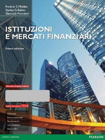 Istituzioni e mercati finanziari. Ediz. Mylab. per download e accesso online - Frederic S. Mishkin, Stanley G. Eakins, Giancarlo Forestieri - Libro Pearson 2015, Economia | Libraccio.it