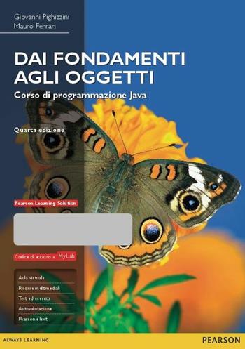 Dai fondamenti agli oggetti. Corso di programmazione Java. Con aggiornamento online - Giovanni Pighizzini, Mauro Ferrari - Libro Pearson 2015, Informatica | Libraccio.it